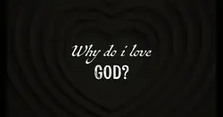 Why do I love God?