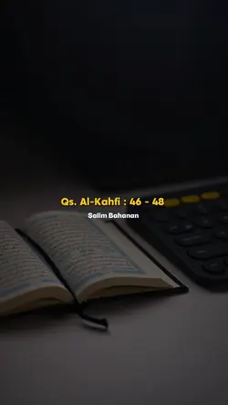 Qs Al-Kahfi 46-48