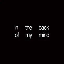 back of my mind