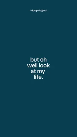 Look at my life