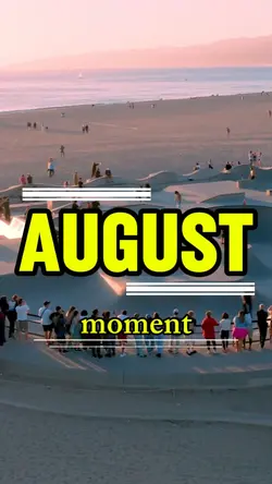 AUGUST moment