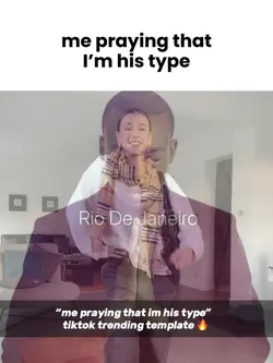 praying I’m his typ