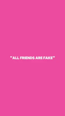 ALL FRIENDS ARE FAKE