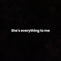 She's everything