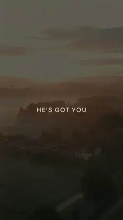 He's got you