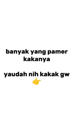 yaudah nih kakak gw