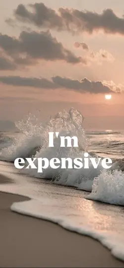 I’m expensive 