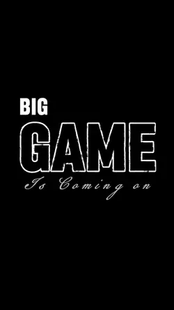 BIG GAME COMING SOON