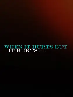 when it hurts