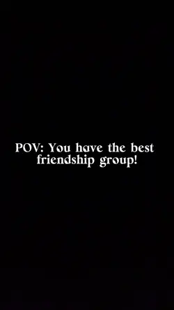 Best friend group!
