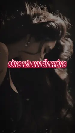Đừng hỏi anh ổn khôg