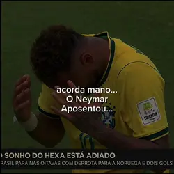 O Neymar aposentou..