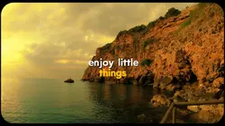Enjoy little things 