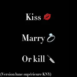 Kiss Marry or kill