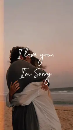 I love you,I’m sorry