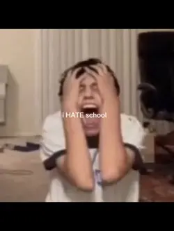 i hate school😞😭😭