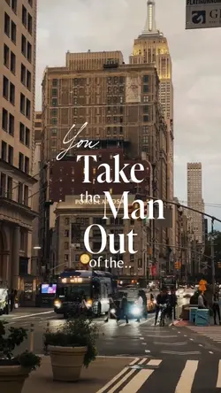 you take the man out