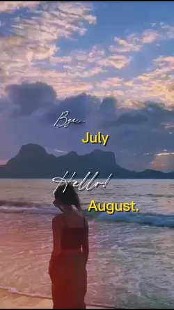 Bye July…Hello Augus