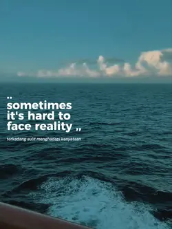 hard to face reality