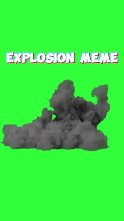 Explosion Meme