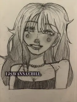 i js wanna chill.