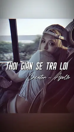THỜI GIAN SẼ TRẢ LỜI