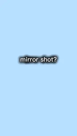 mirror shot,Try this