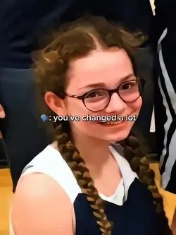 YOU’VE CHANGED A LOT