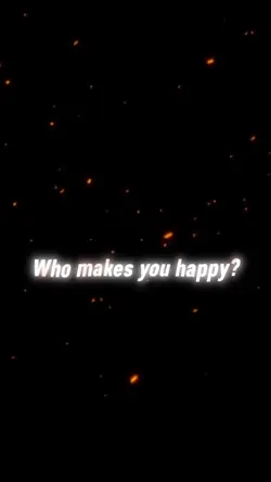 Who makes you happy?