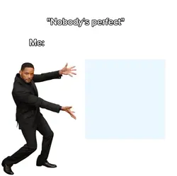 Nobody's perfect
