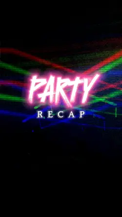 Party Recap