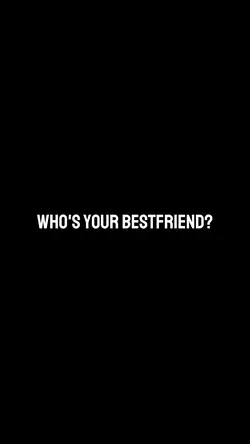 your bestfriend 