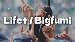 Life↑ - Bigfumi