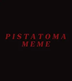 PISTATOMA meme