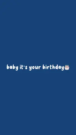 it’s ur birthday🎂🎂
