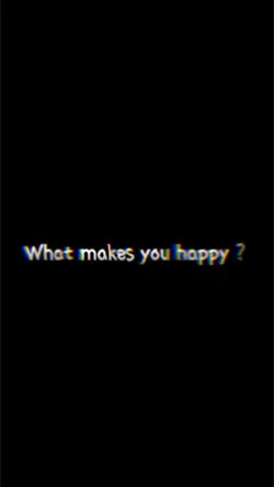 What makes you happy