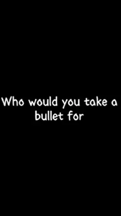 take a bullet for