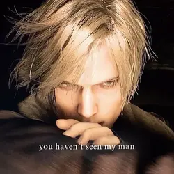 u havent seen my man