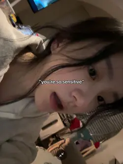 you're so sensitive