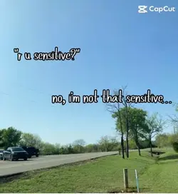 Im not sensitive..