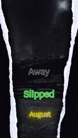 August Slipped Away