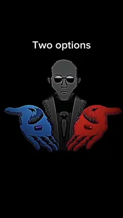 Red or blue pill 