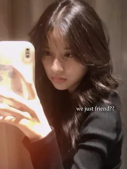 we just friend?