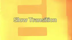 Slow Transition