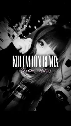 KHI EM LON REMIX
