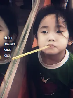 Dulu masih kici,kici