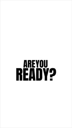 ARE YOU READY?