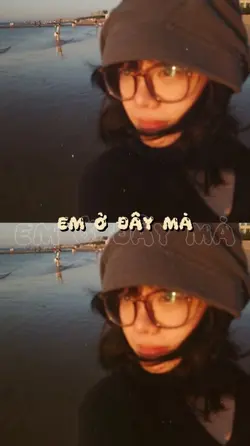 em ở đây mà 