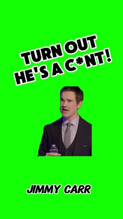 TURNS OUT HES A C*NT