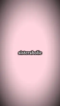 sisteraholic